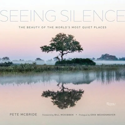 Seeing Silence: The Beauty of the World’s Most Quiet Places by Pete McBride From the Amazon…