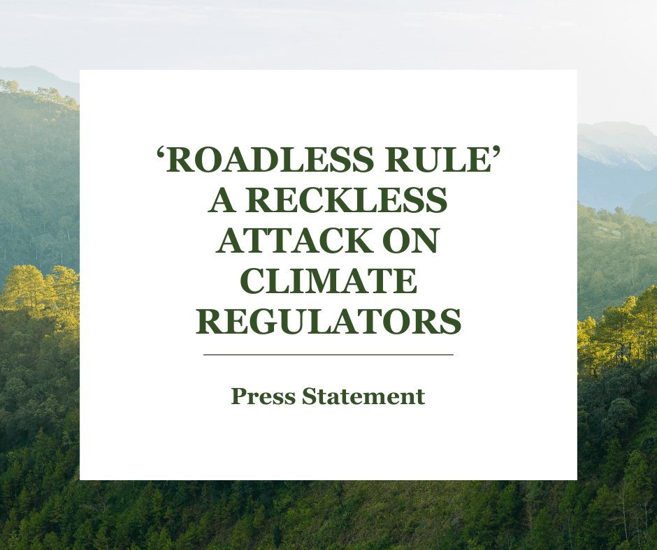 ‘ROADLESS RULE’ A RECKLESS ATTACK ON CLIMATE REGULATORS